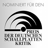 Nominiert fuer den Preis der Deutschen Schallplattenkritik